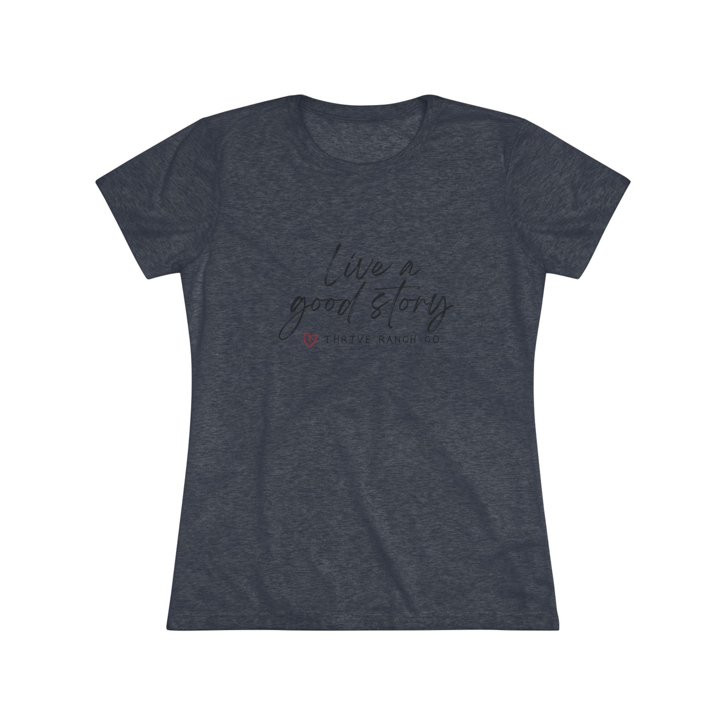 Live a good story - Women's Triblend Tee