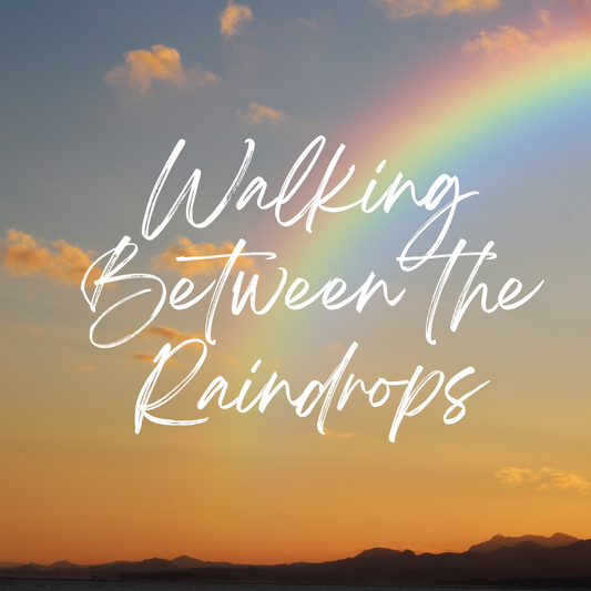 Walking Between the Raindrops