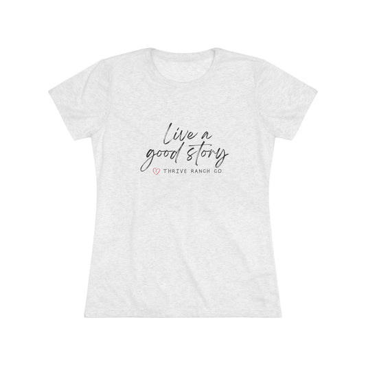 Live a good story - Women's Triblend Tee